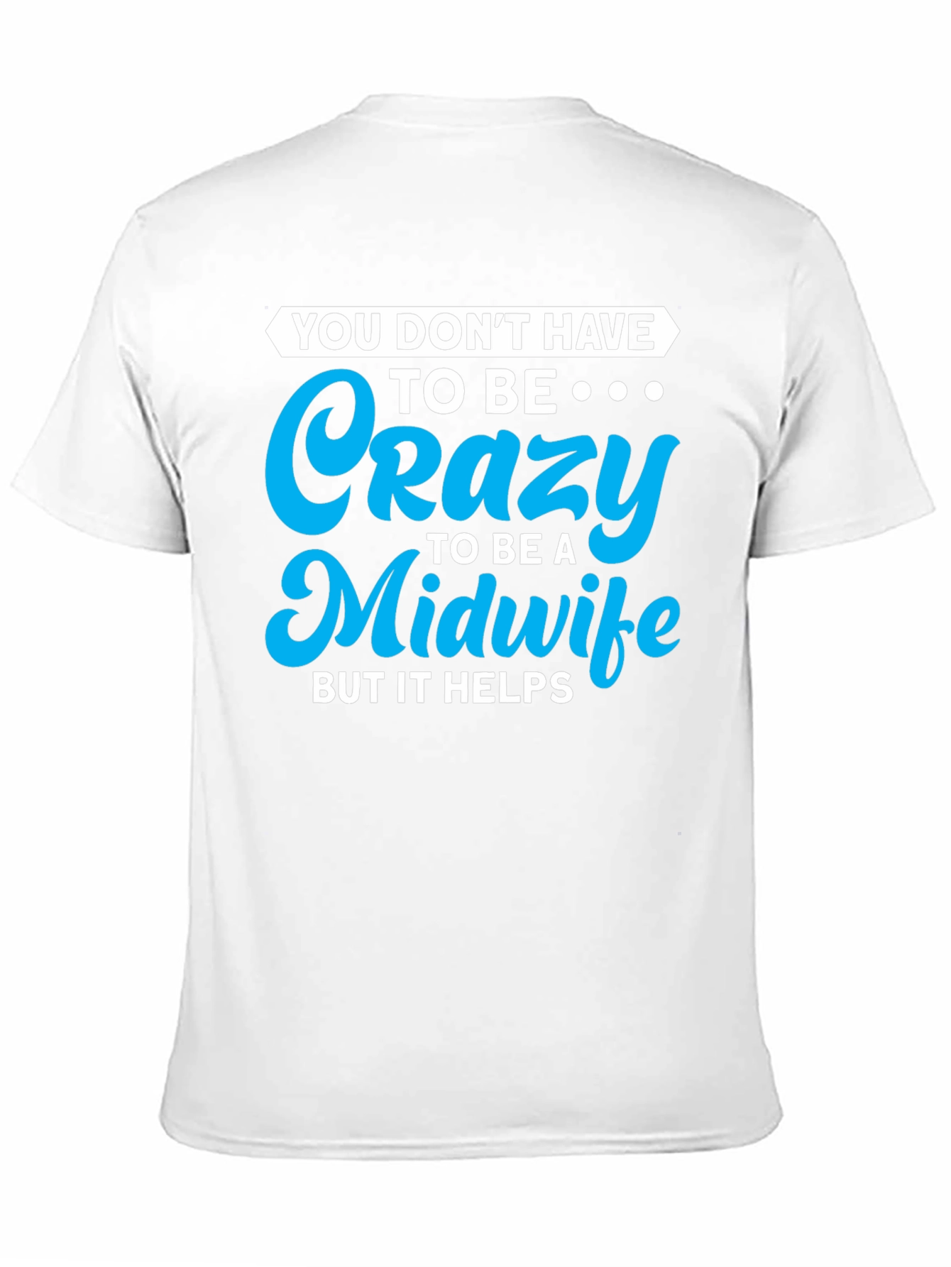Crazy Midwife T-Shirt - Soft Cotton Blend