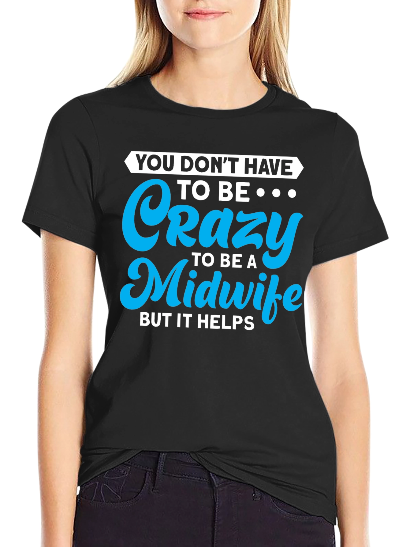 Crazy Midwife T-Shirt - Soft Cotton Blend