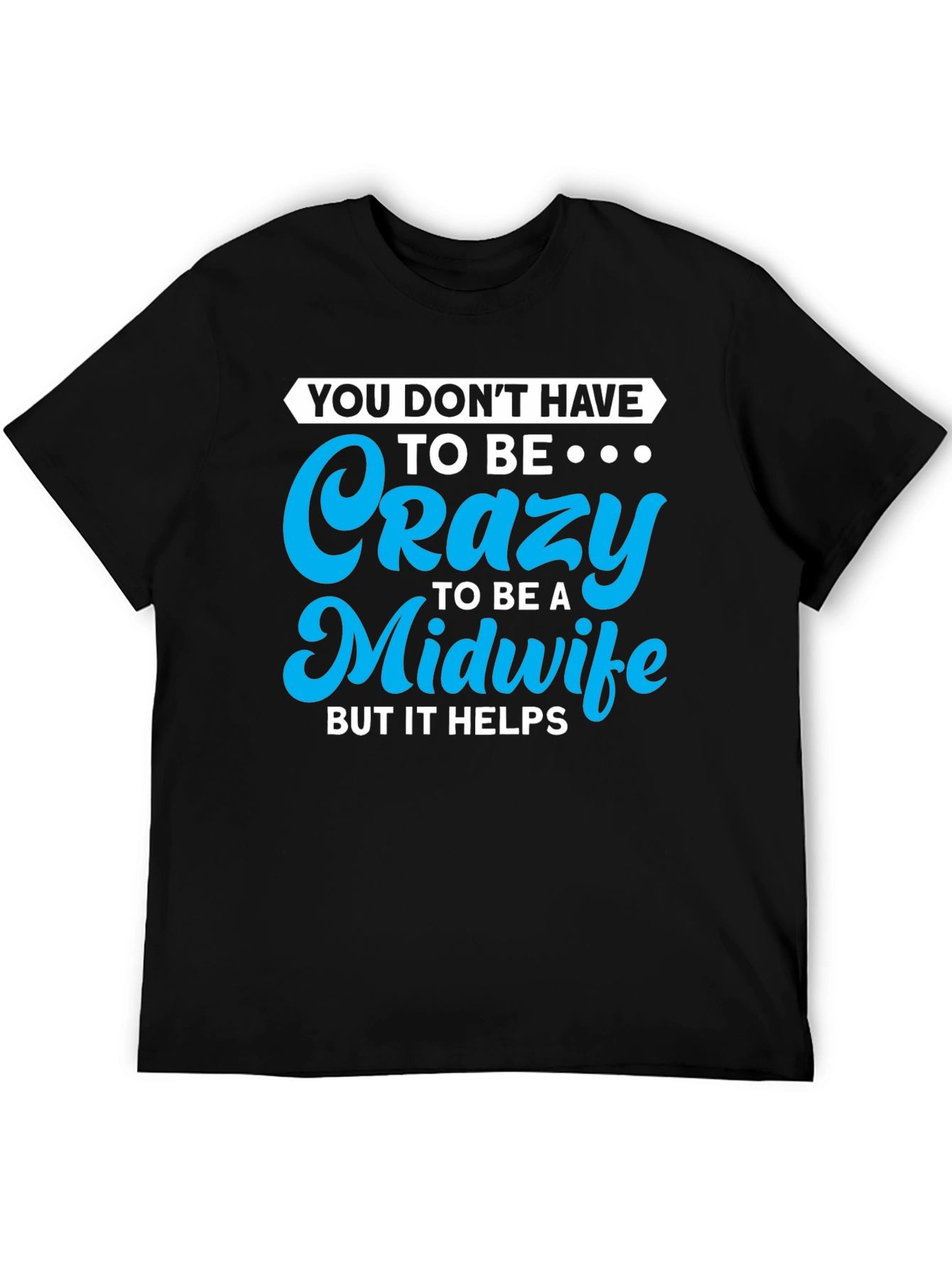 Crazy Midwife T-Shirt - Soft Cotton Blend