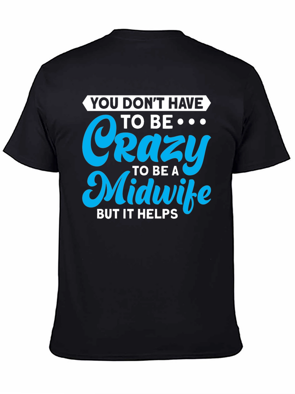 Crazy Midwife T-Shirt - Soft Cotton Blend