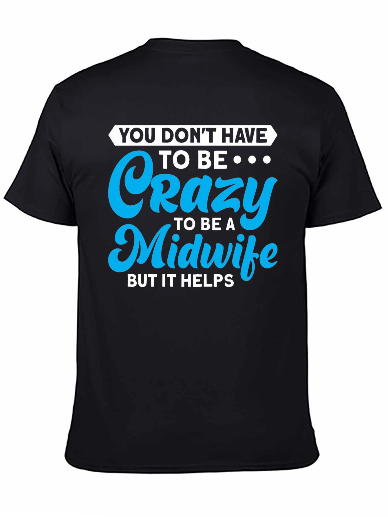 Crazy Midwife T-Shirt - Soft Cotton Blend