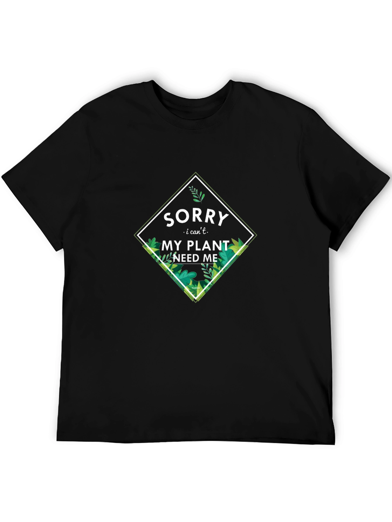 Plant Lover T-Shirt - Sorry My Plant Needs Me