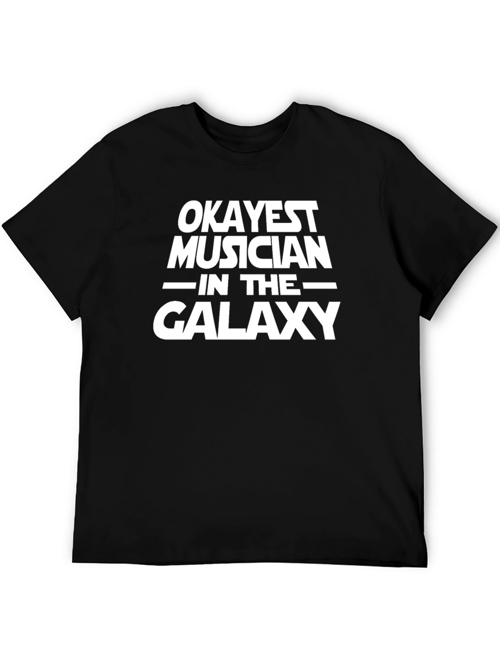 Okayest Musician in the Galaxy Black T-Shirt