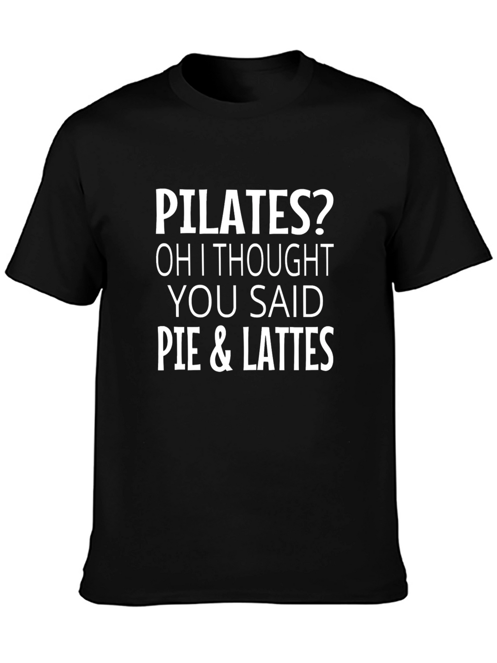 Pilates? Pie & Lattes Funny Graphic Tee