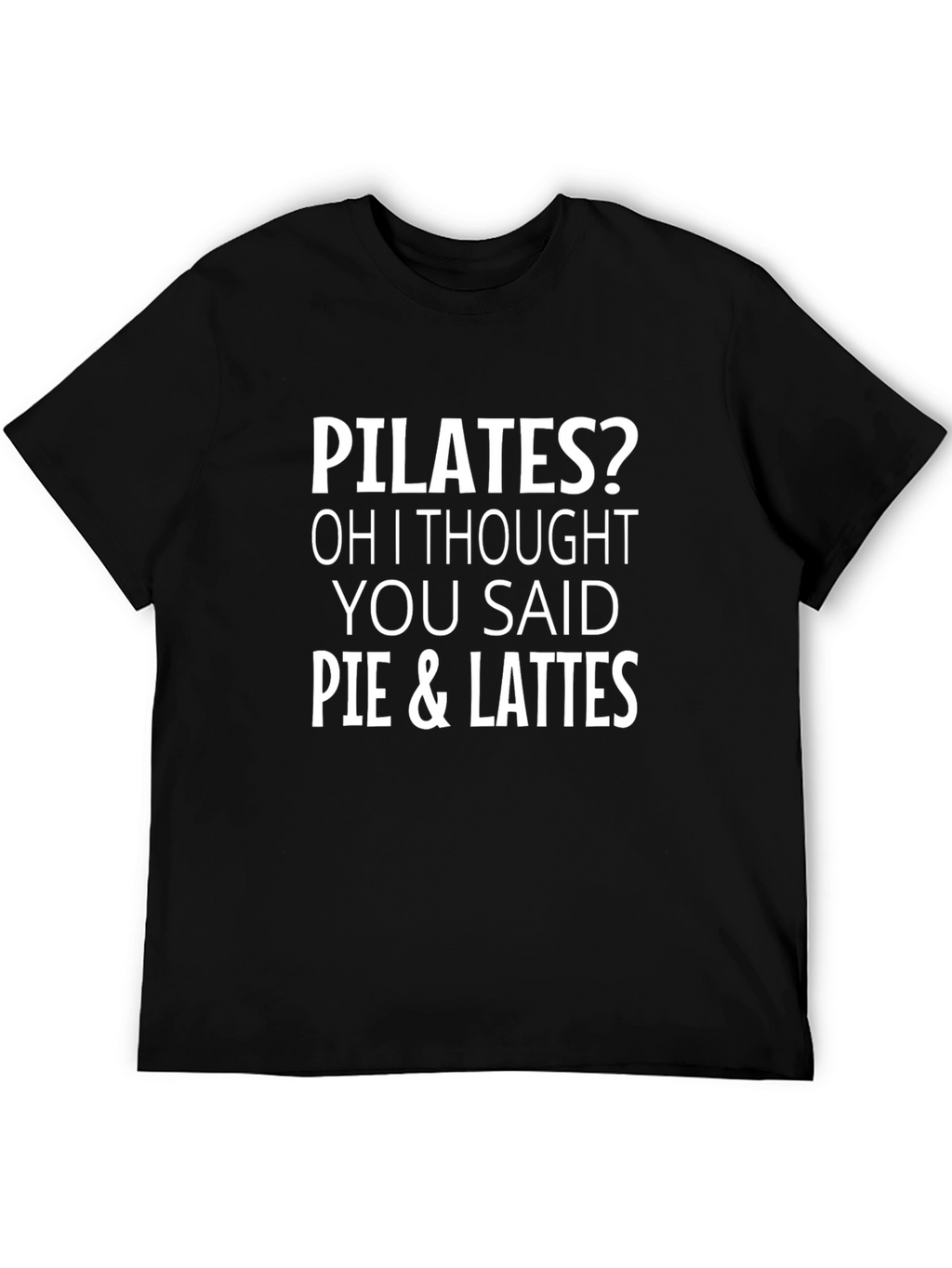 Pilates? Pie & Lattes Funny Graphic Tee