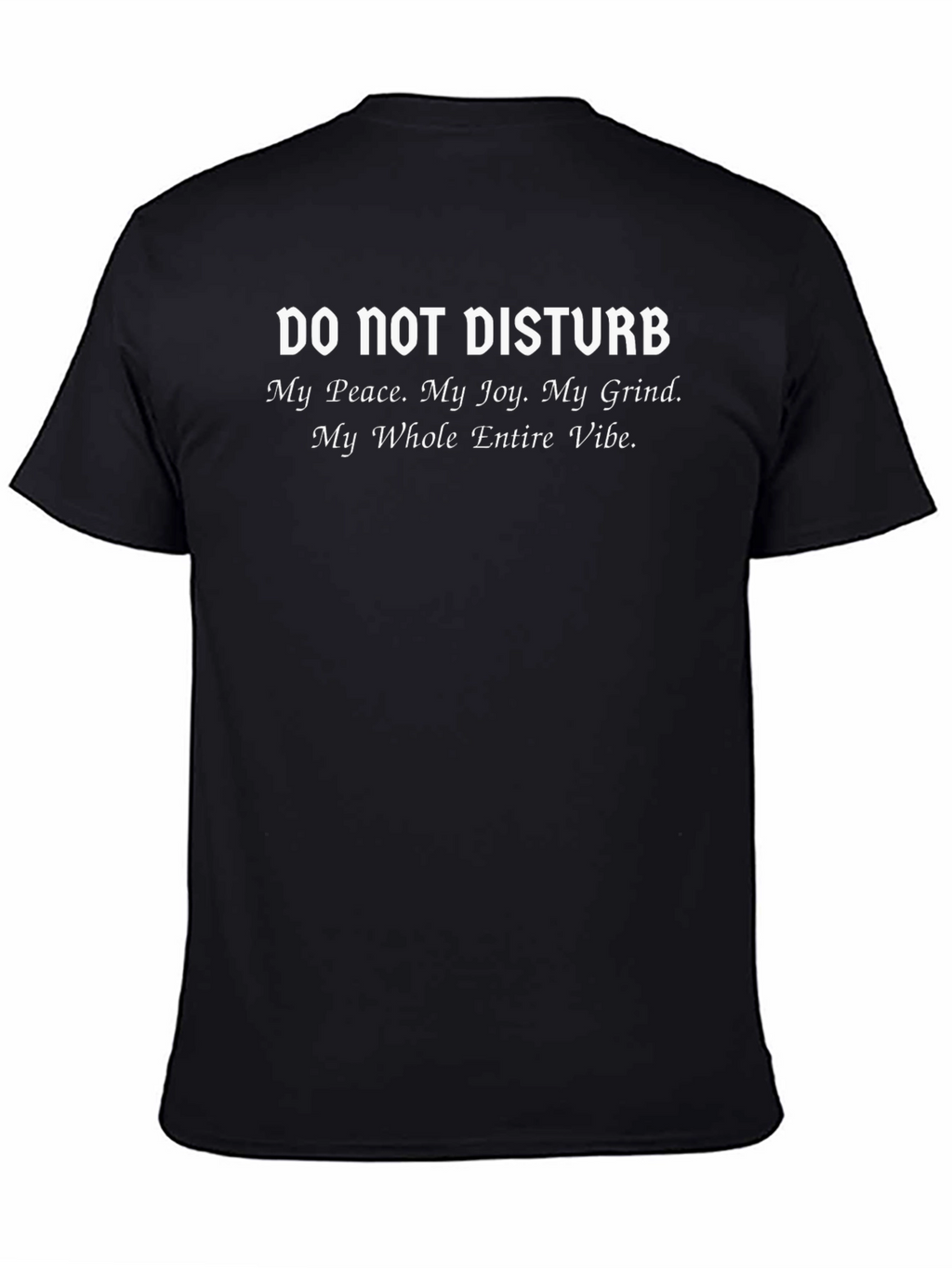 Do Not Disturb T-Shirt: Peace Joy Grind Vibe