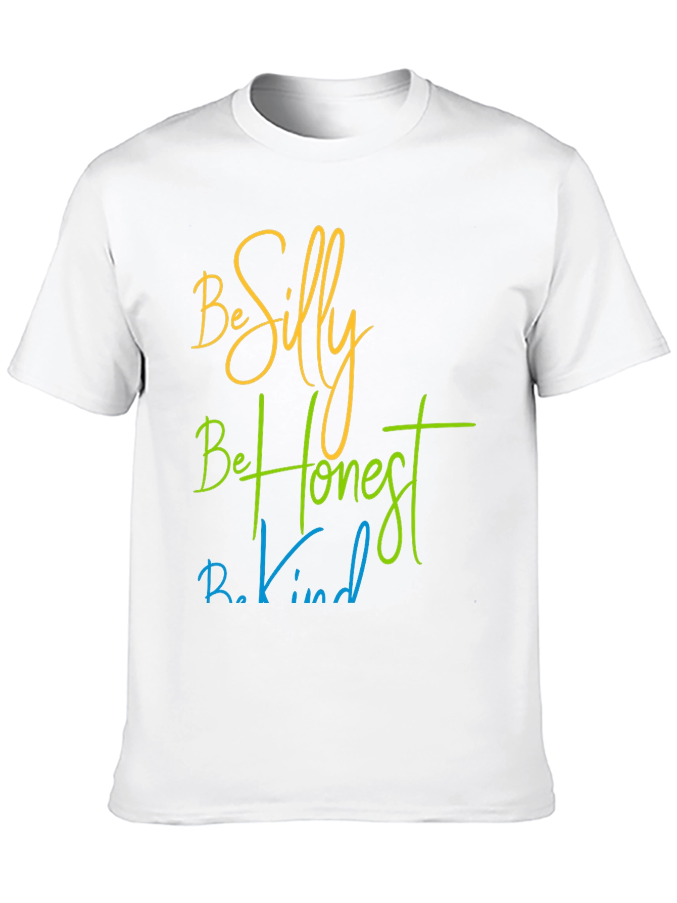 Be Silly Be Honest Be Kind T-Shirt