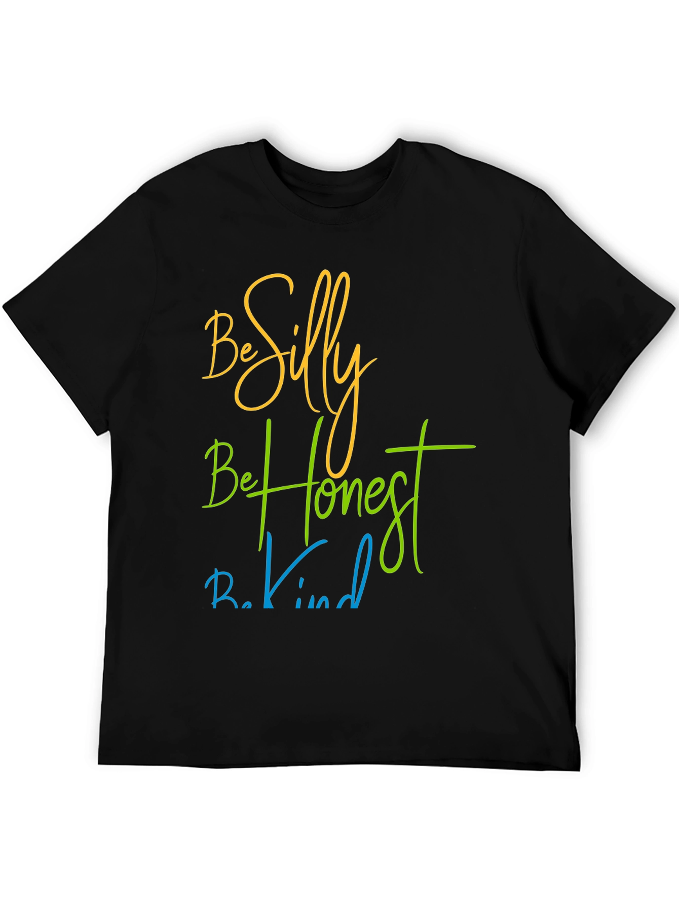 Be Silly Be Honest Be Kind T-Shirt