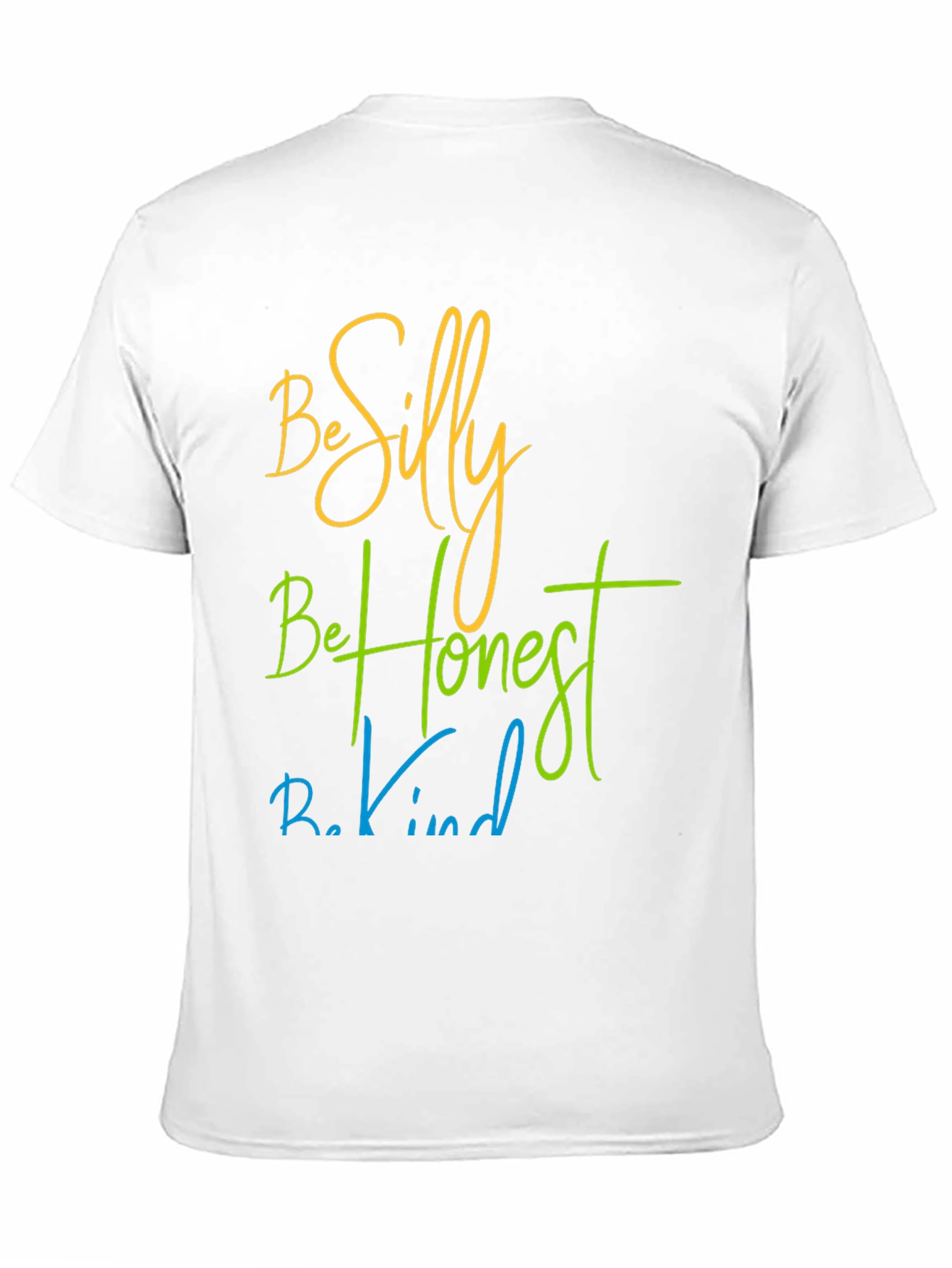 Be Silly Be Honest Be Kind T-Shirt