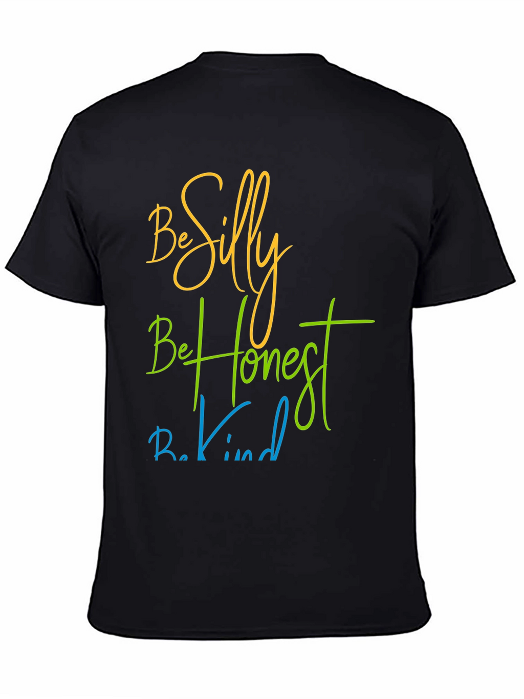 Be Silly Be Honest Be Kind T-Shirt