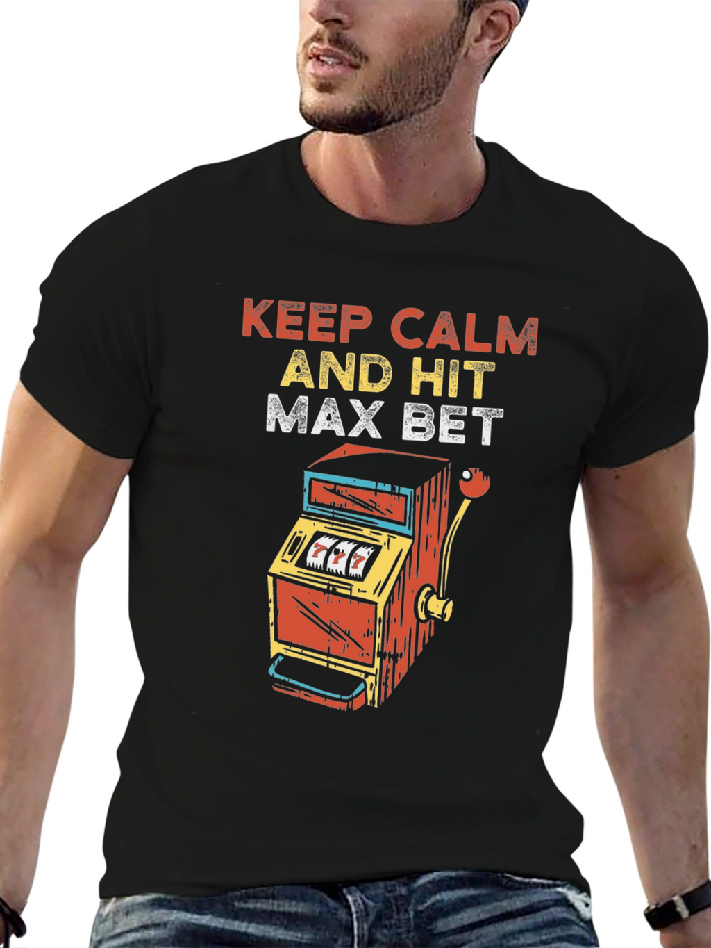 Keep Calm and Hit Max Bet T-Shirt