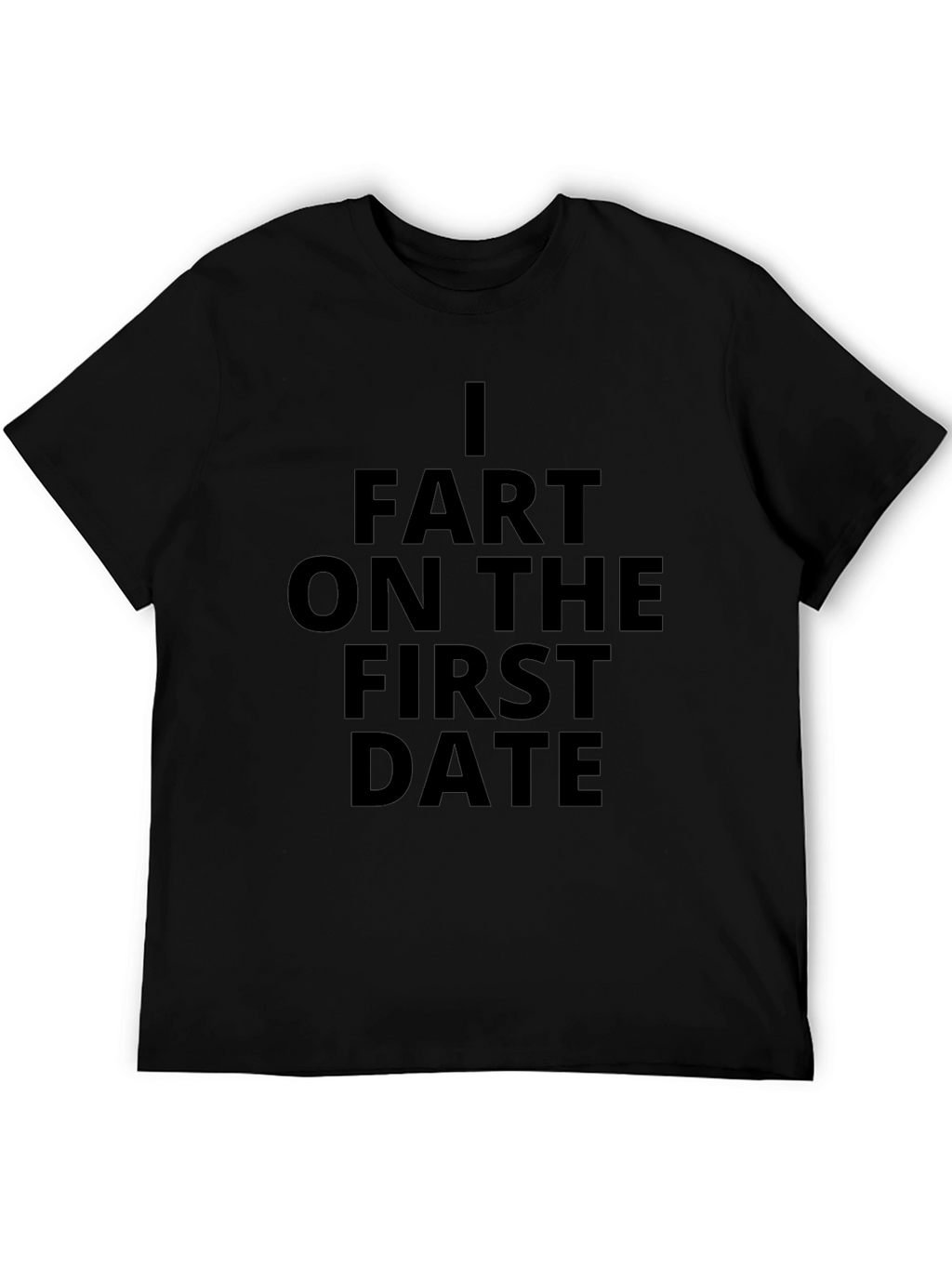 I Fart on The First Date Black Graphic Tee