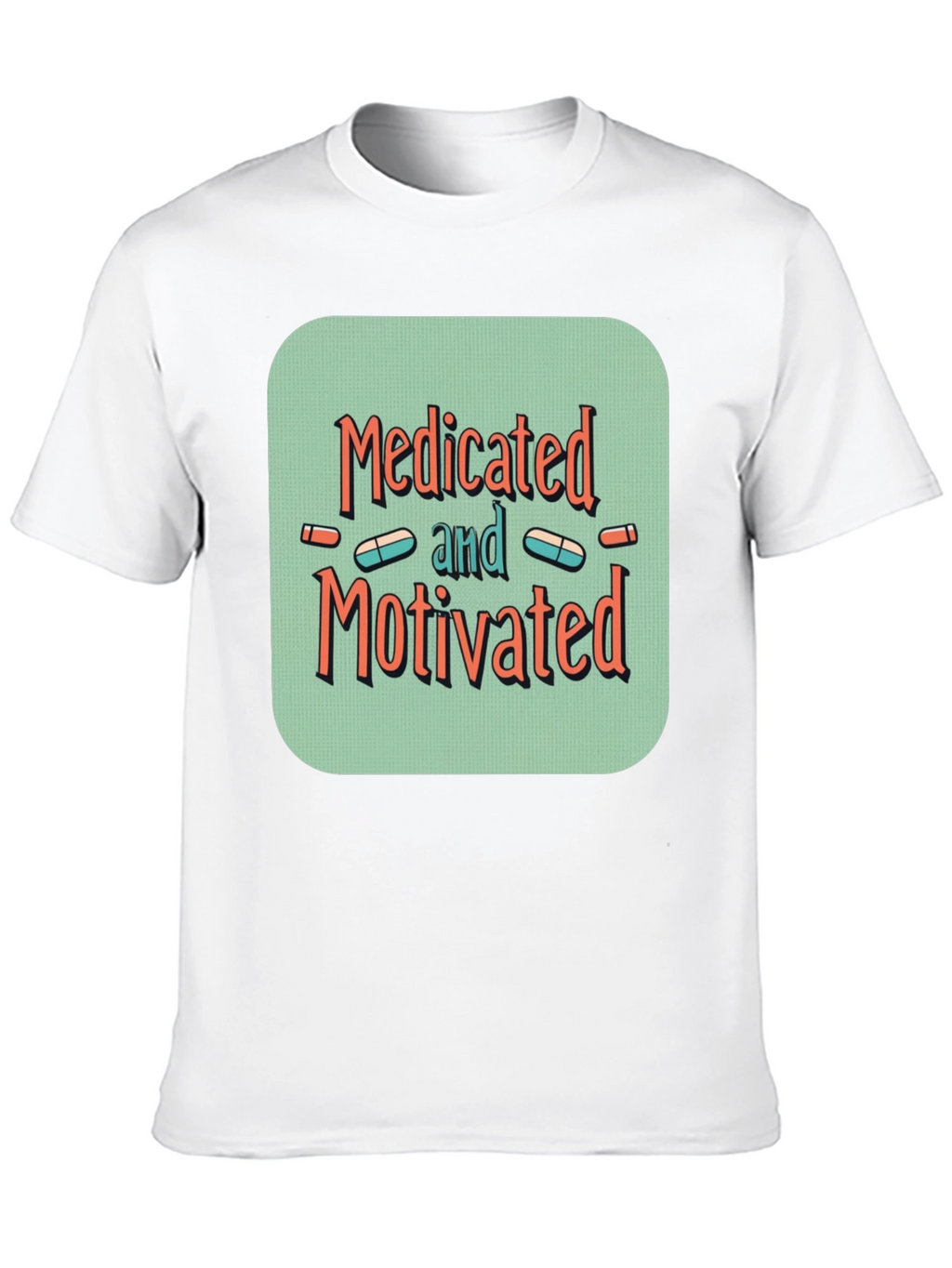 Medicated and Motivated Graphic T-Shirt