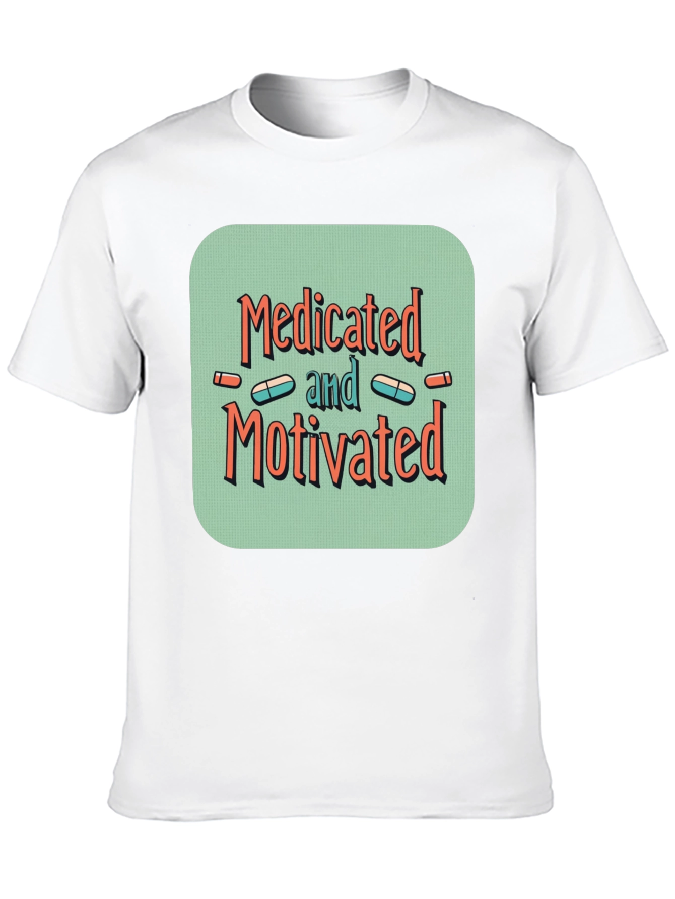 Medicated and Motivated Graphic T-Shirt