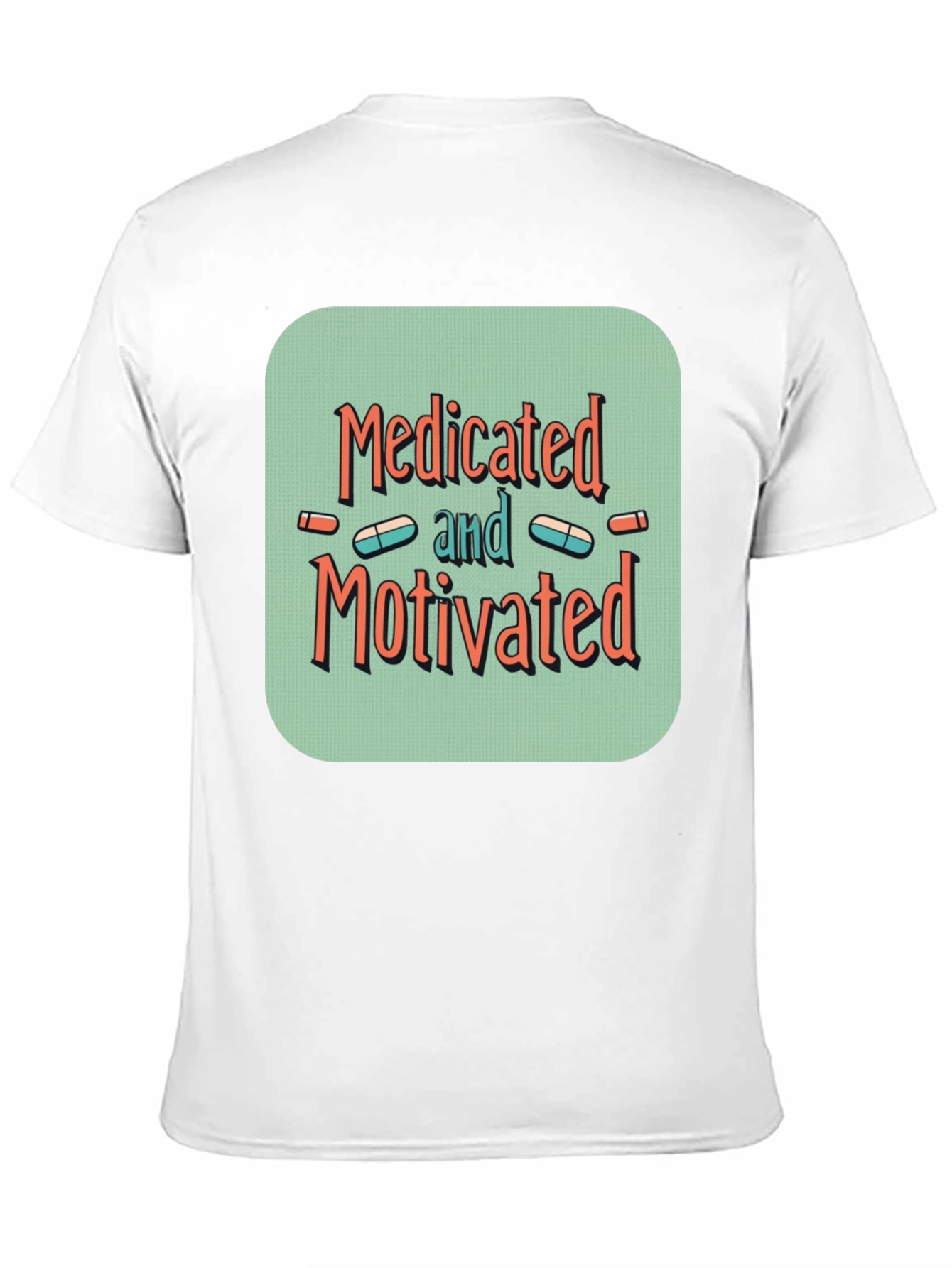 Medicated and Motivated Graphic T-Shirt