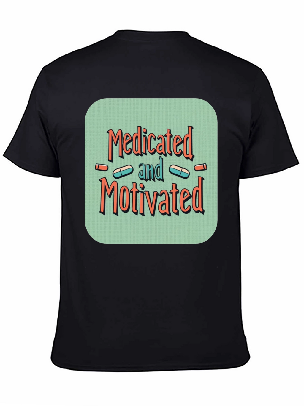 Medicated and Motivated Graphic T-Shirt