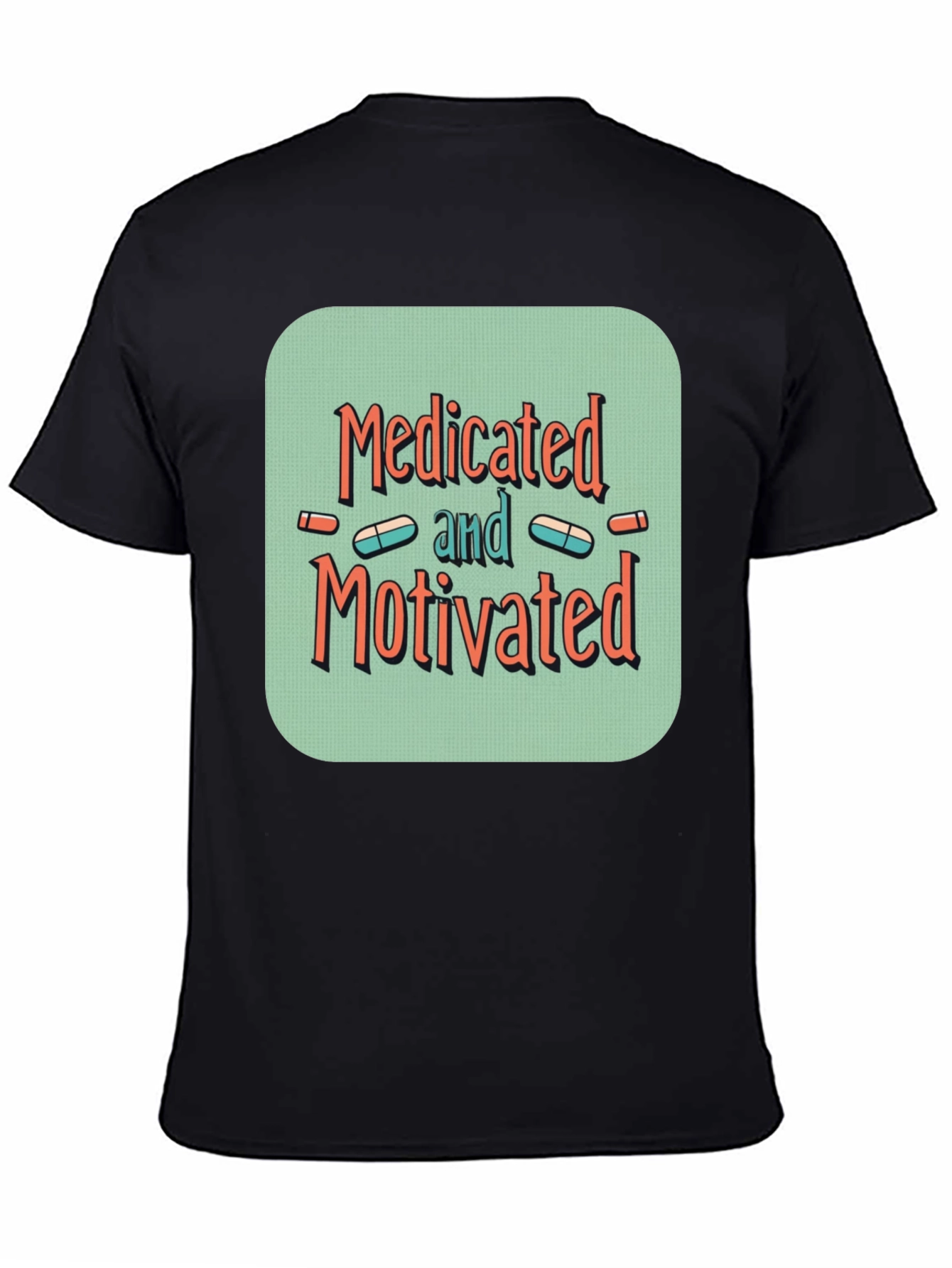 Medicated and Motivated Graphic T-Shirt