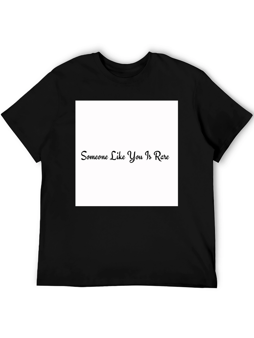 Someone Like You Is Rare Black T-Shirt