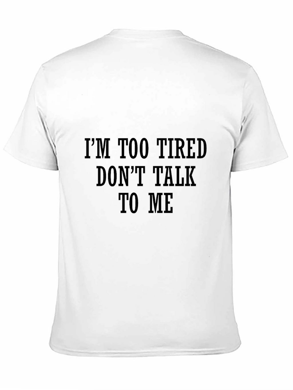 Funny Im Too Tired Black Graphic Tee
