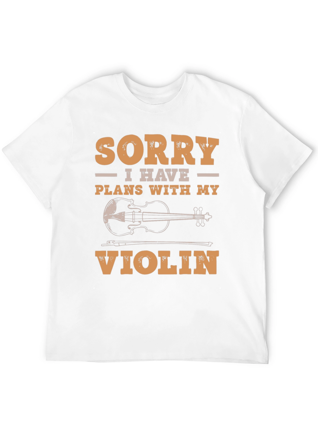 Sorry I Have Plans With My Violin T-Shirt
