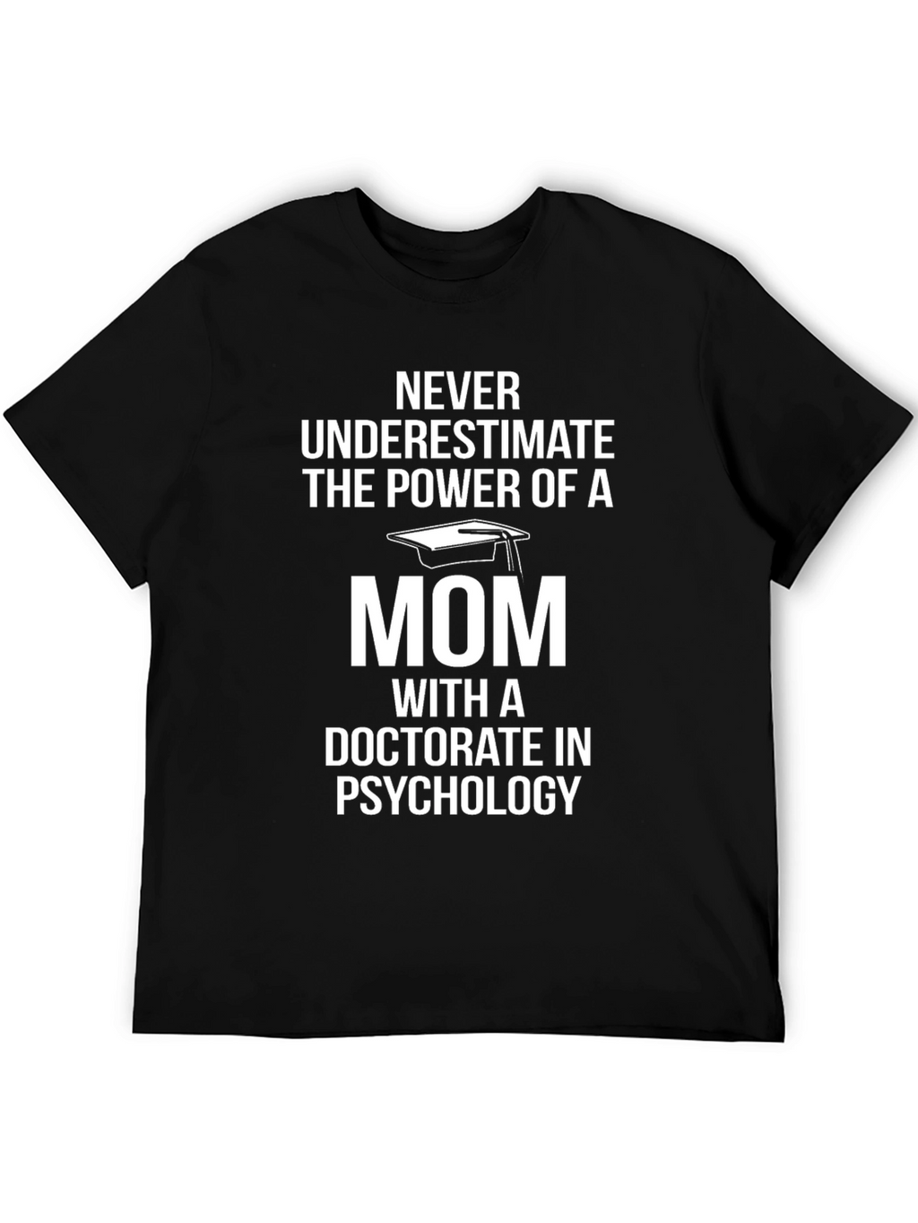 Doctorate Mom Psychology T-Shirt - Never Underestimate!