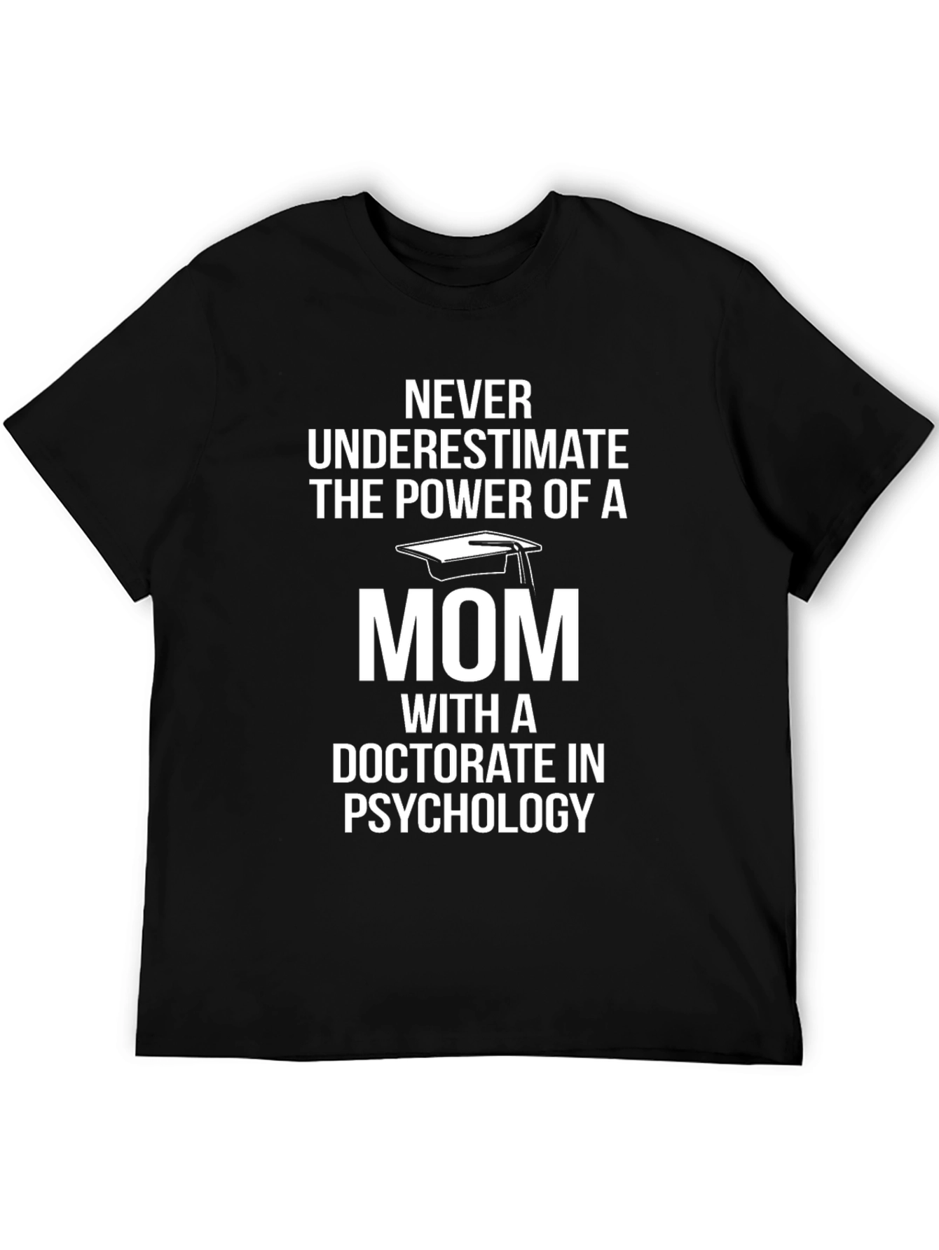 Doctorate Mom Psychology T-Shirt - Never Underestimate!