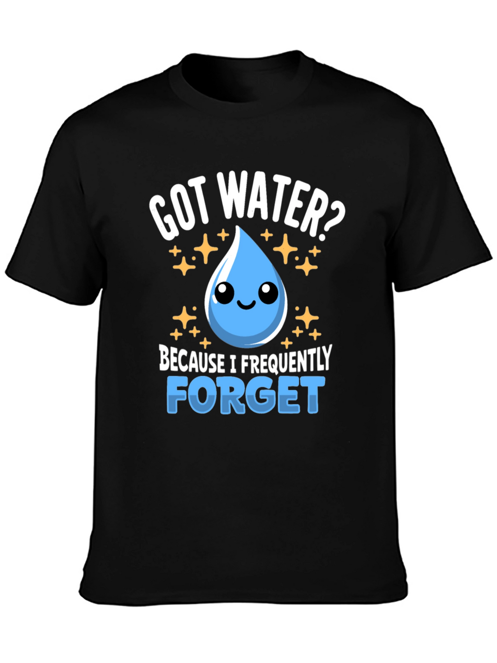 Got Water? Funny Hydration Reminder T-Shirt