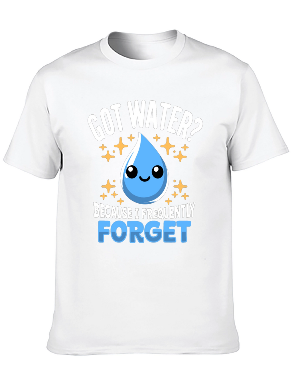 Got Water? Funny Hydration Reminder T-Shirt