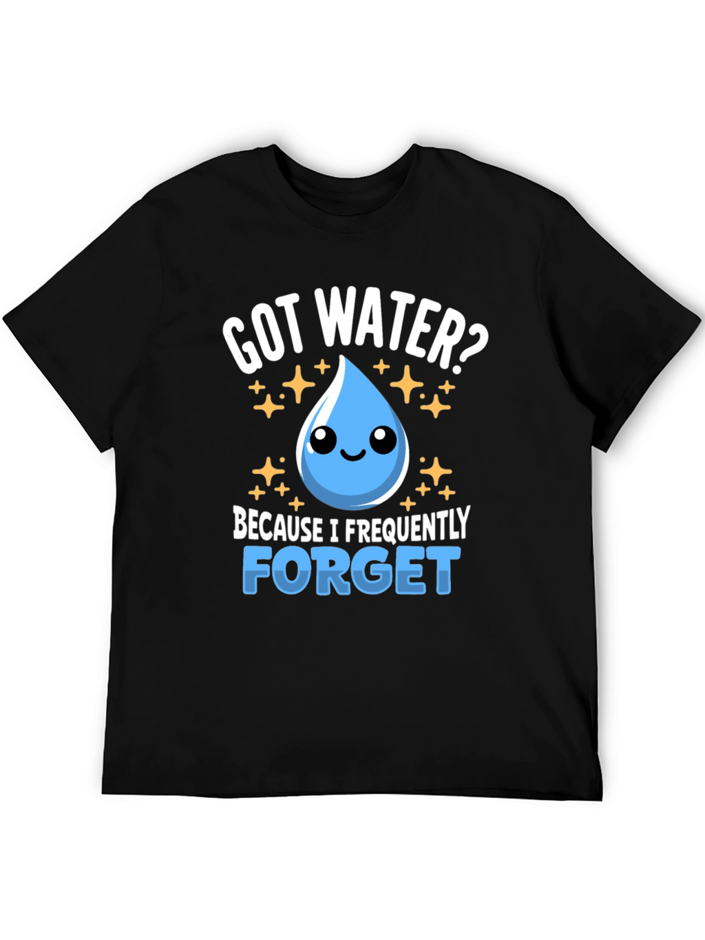 Got Water? Funny Hydration Reminder T-Shirt