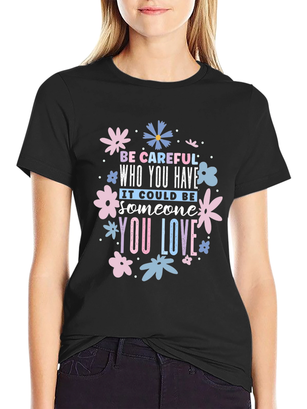 Be Careful Who You Have Floral Black T-Shirt