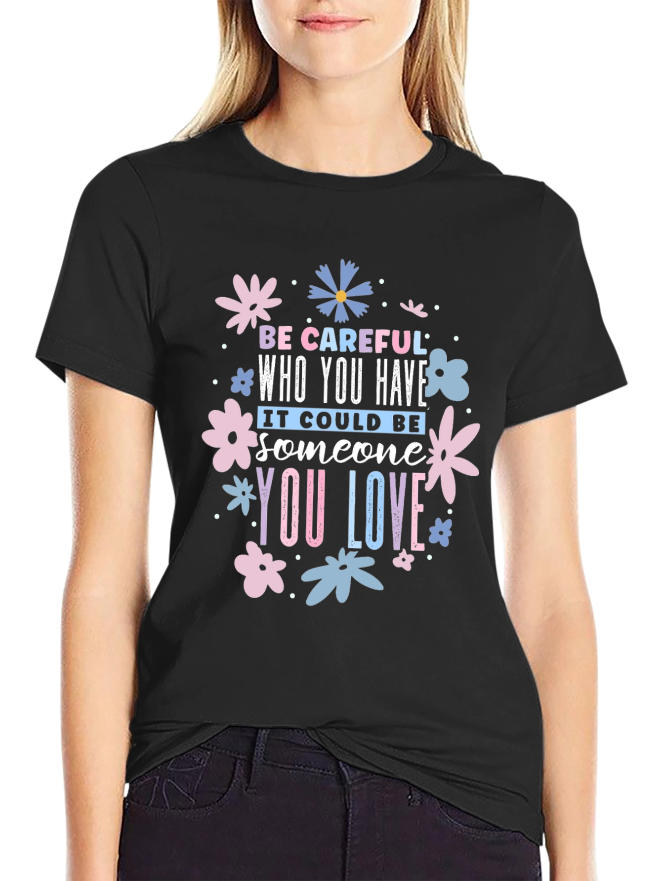 Be Careful Who You Have Floral Black T-Shirt