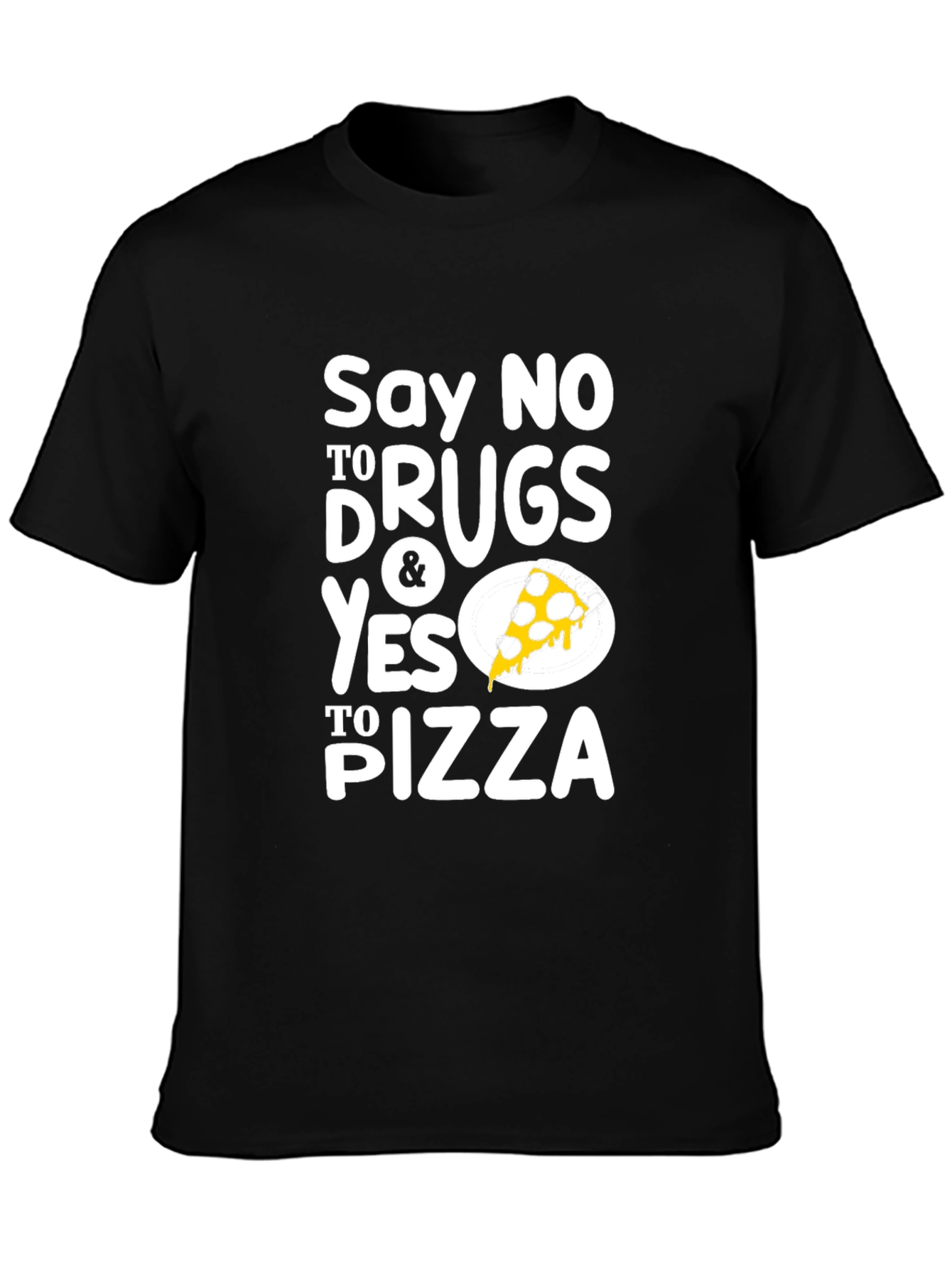 Say No To Drugs Yes To Pizza Black T-Shirt