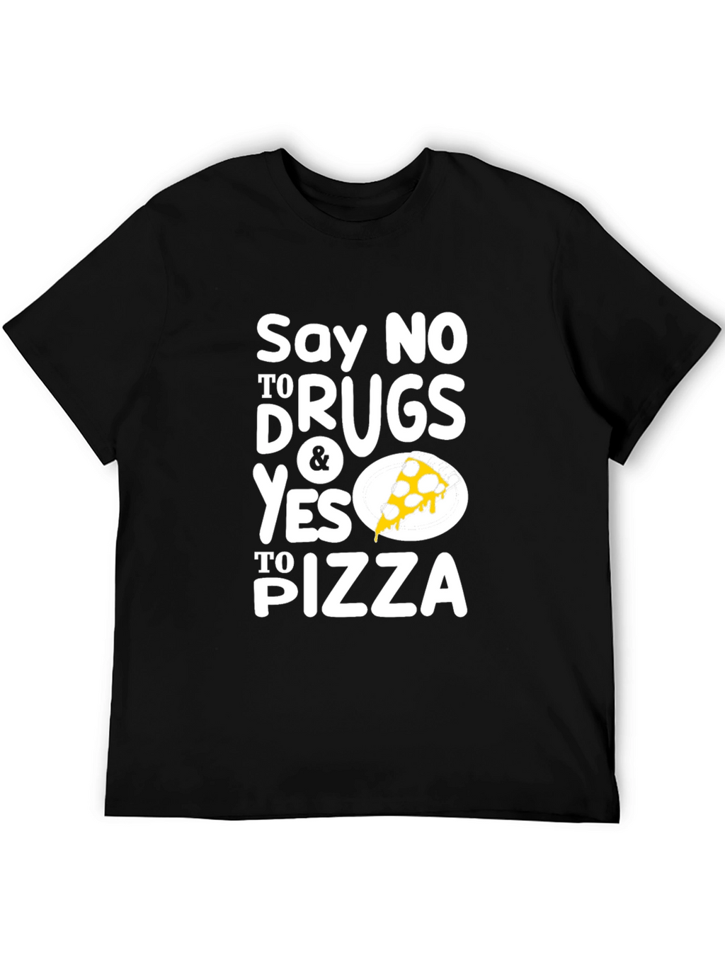 Say No To Drugs Yes To Pizza Black T-Shirt
