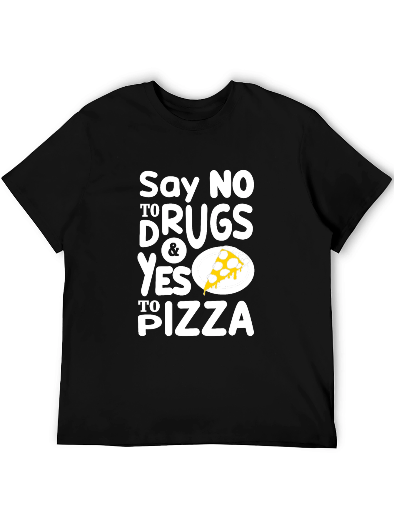 Say No To Drugs Yes To Pizza Black T-Shirt