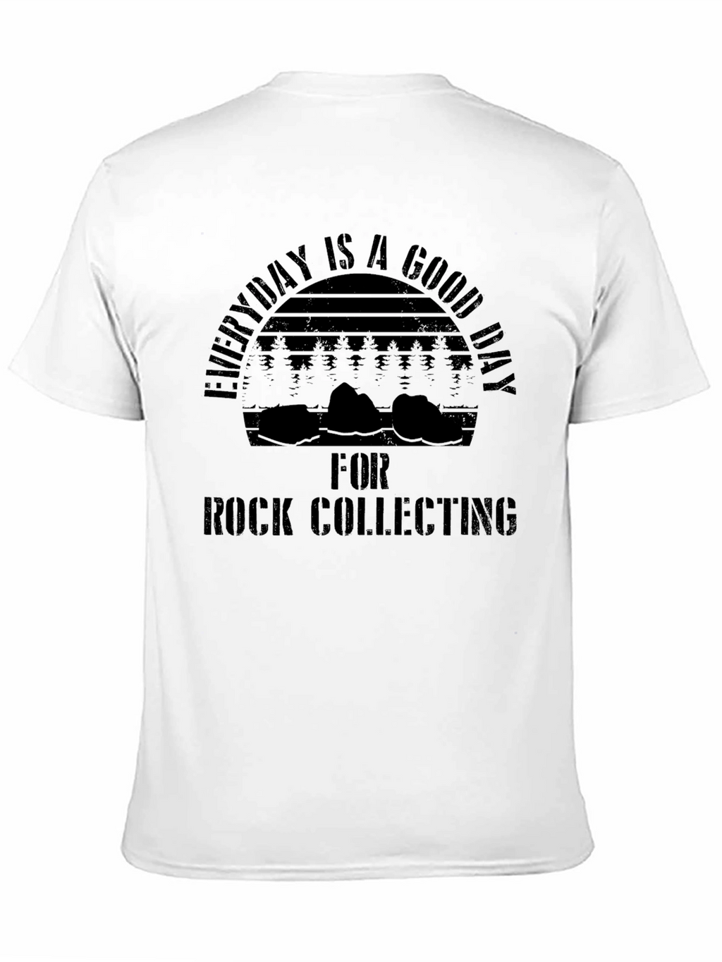 Everyday Is a Good Day Rock Collecting Black T-Shirt