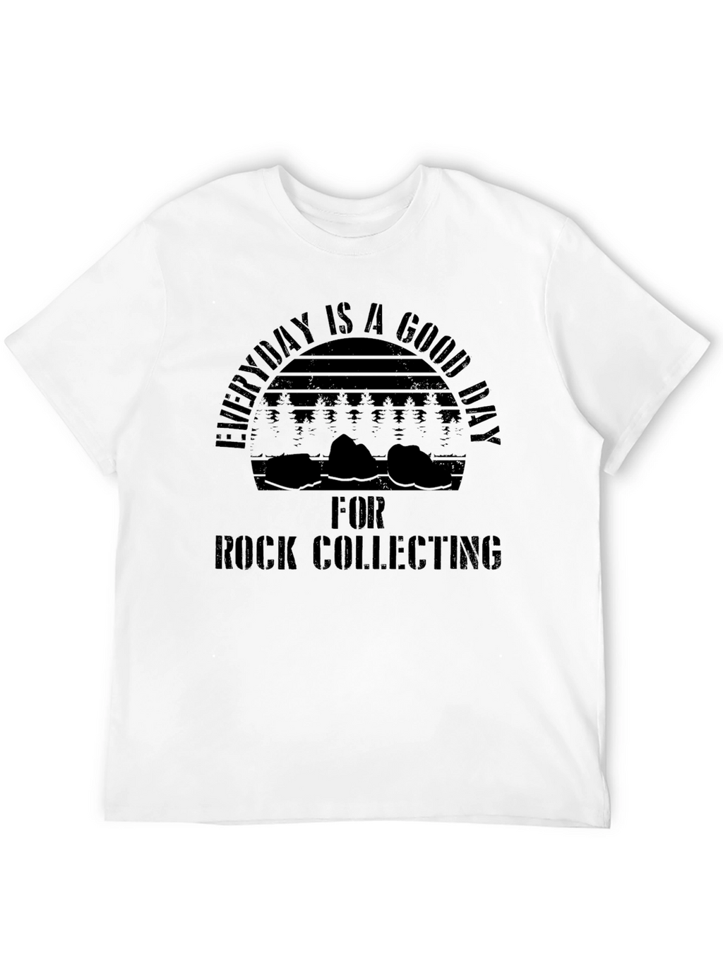 Everyday Is a Good Day Rock Collecting Black T-Shirt