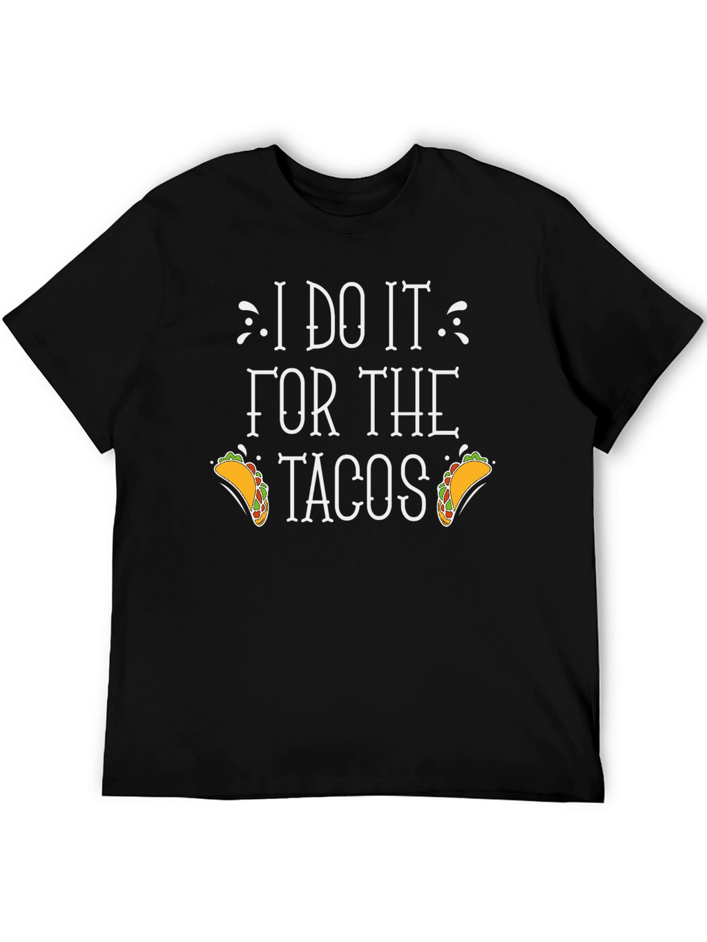 I Do It For The Tacos Graphic Tee