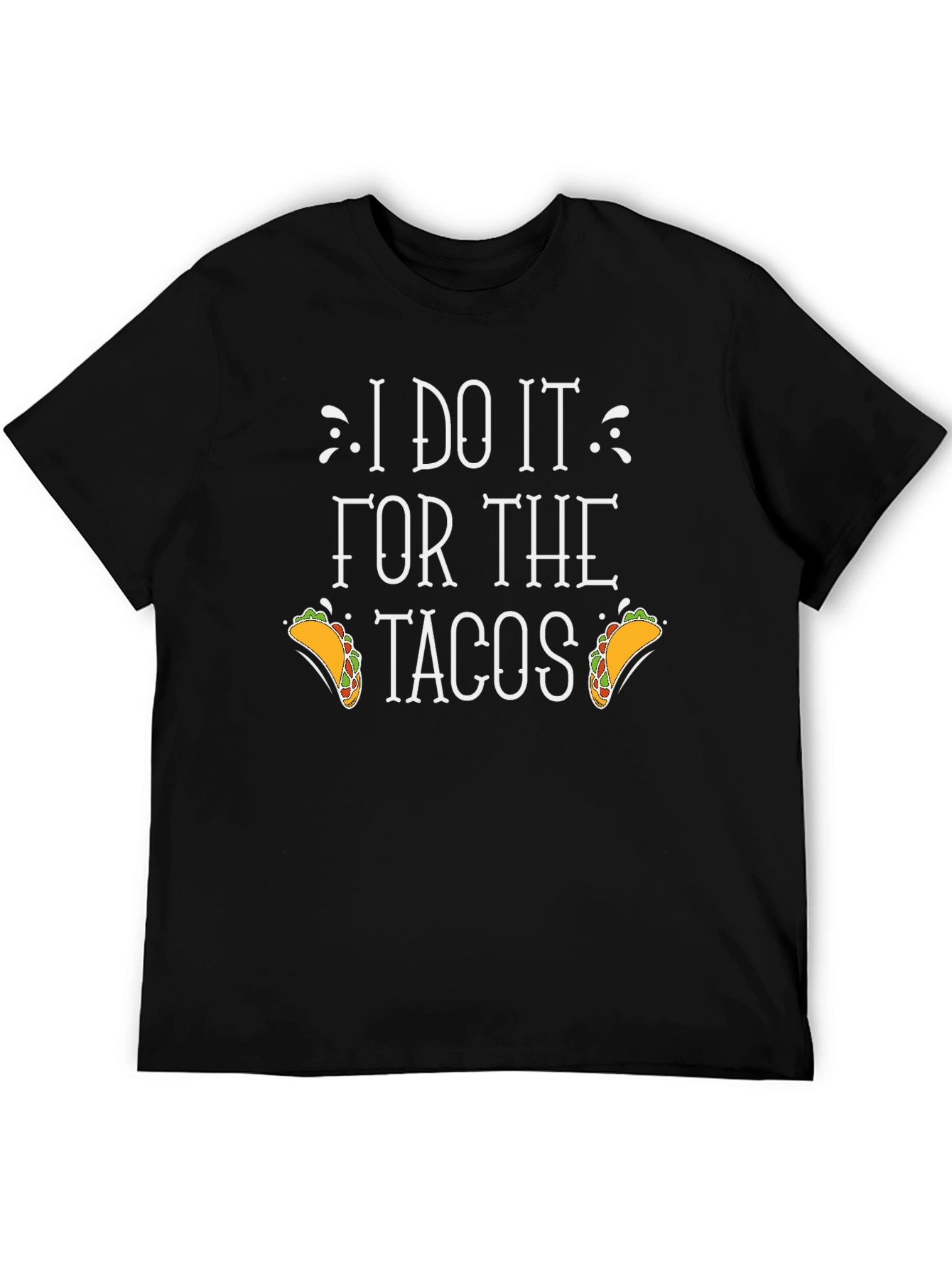 I Do It For The Tacos Graphic Tee