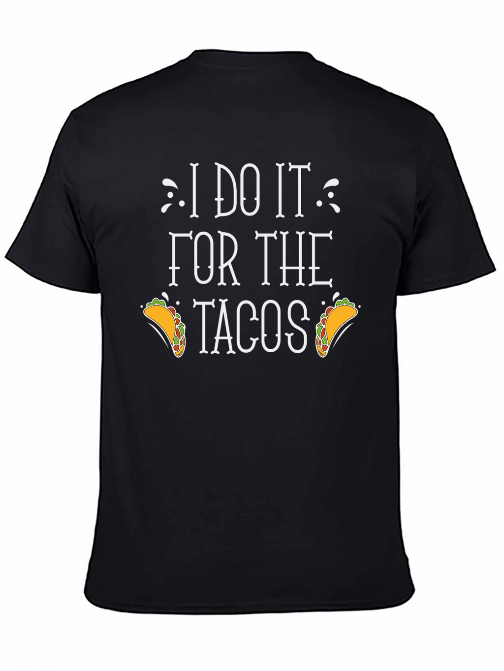 I Do It For The Tacos Graphic Tee