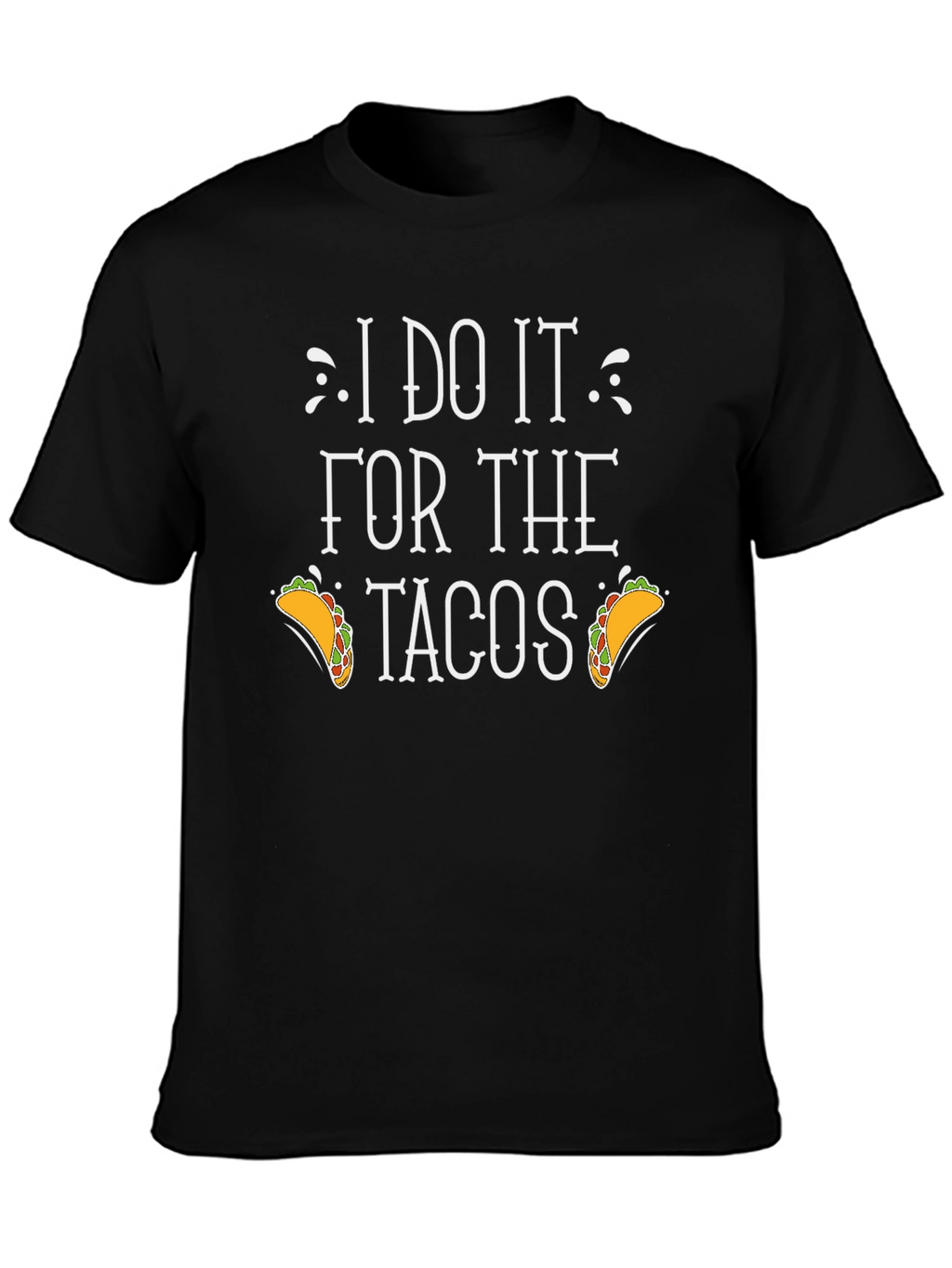I Do It For The Tacos Graphic Tee