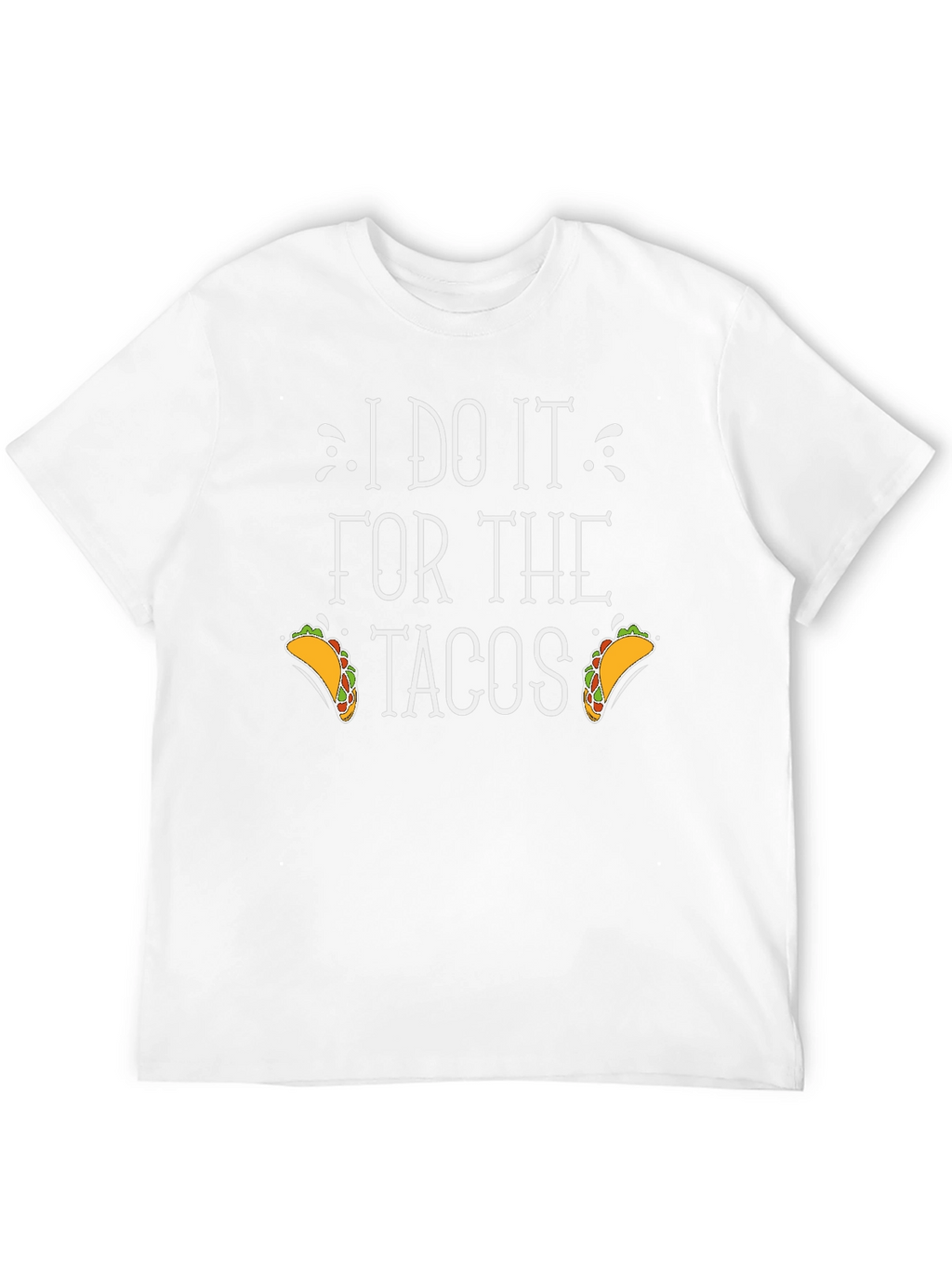 I Do It For The Tacos Graphic Tee