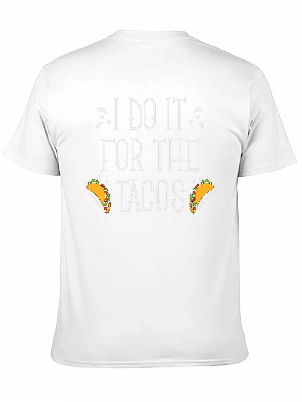 I Do It For The Tacos Graphic Tee