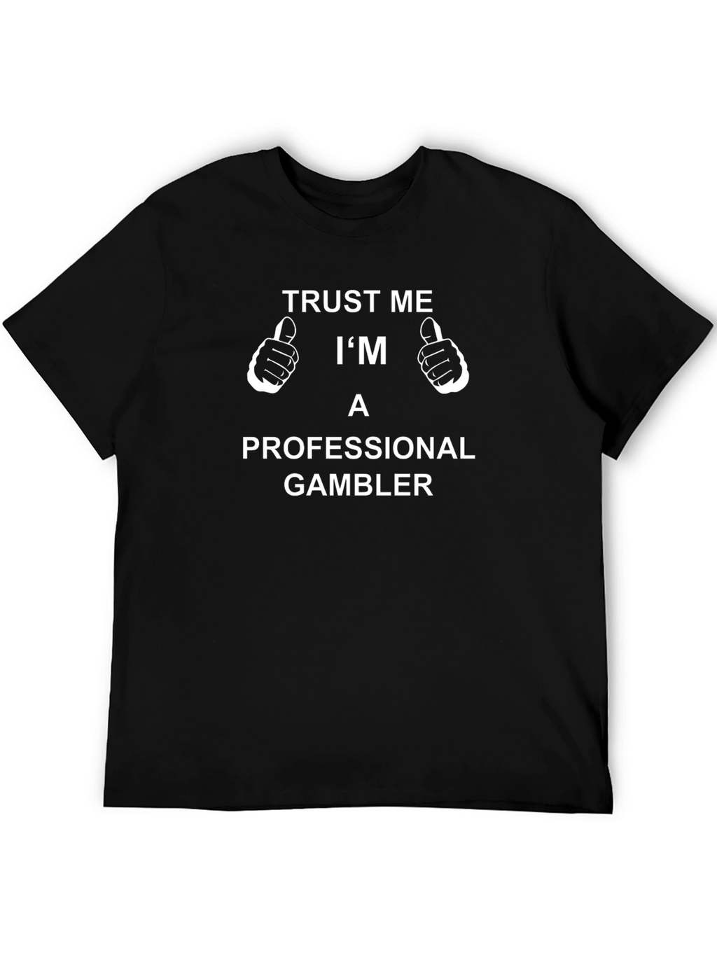 Trust Me Im A Professional Gambler T-Shirt