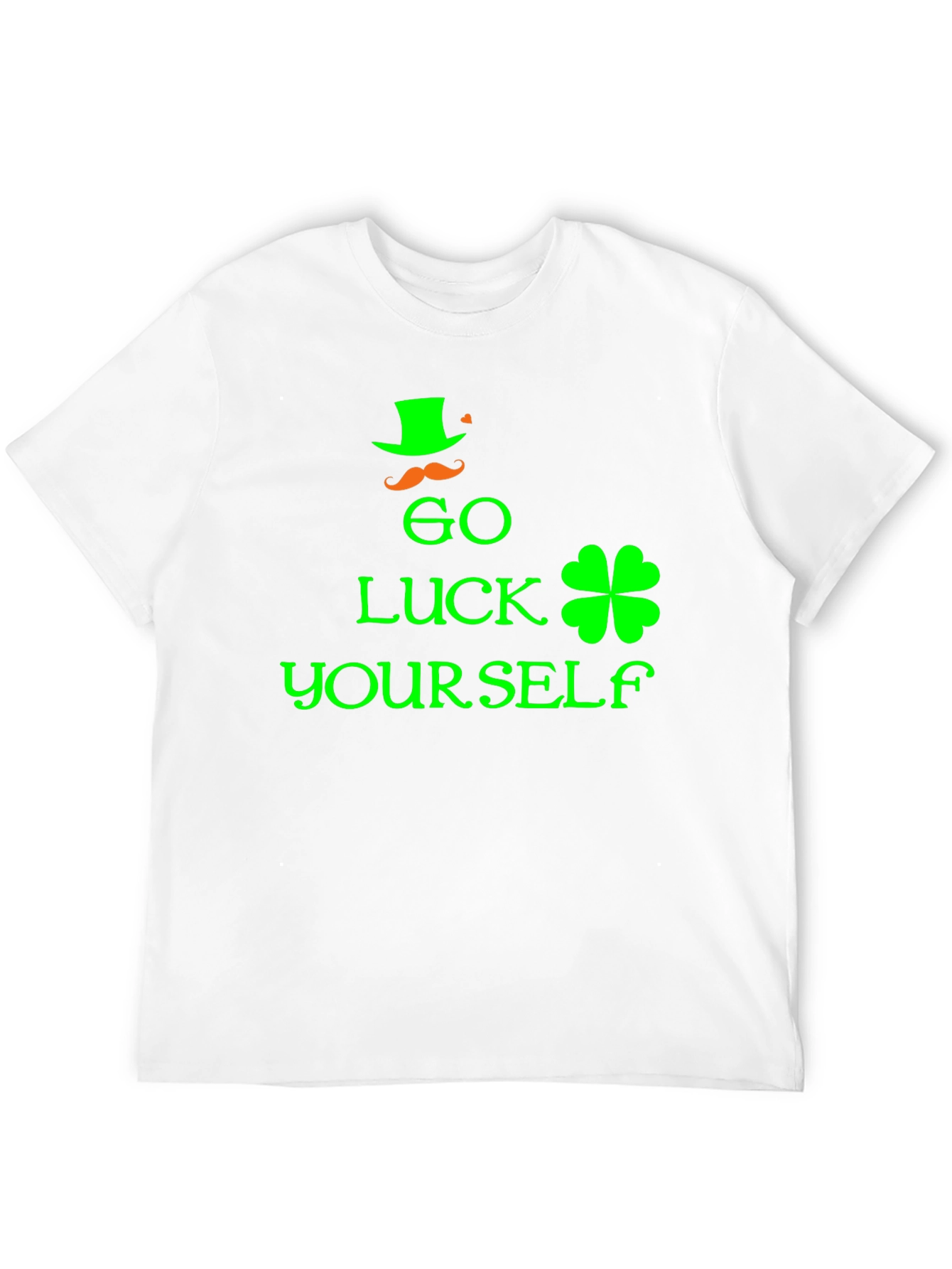 Go Luck Yourself St. Patricks Day T-Shirt
