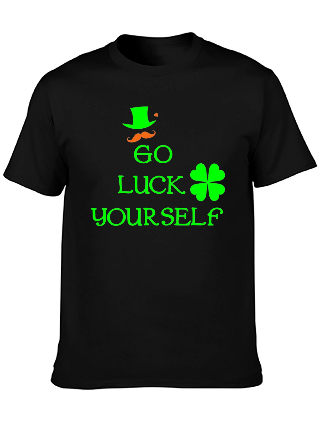 Go Luck Yourself St. Patricks Day T-Shirt