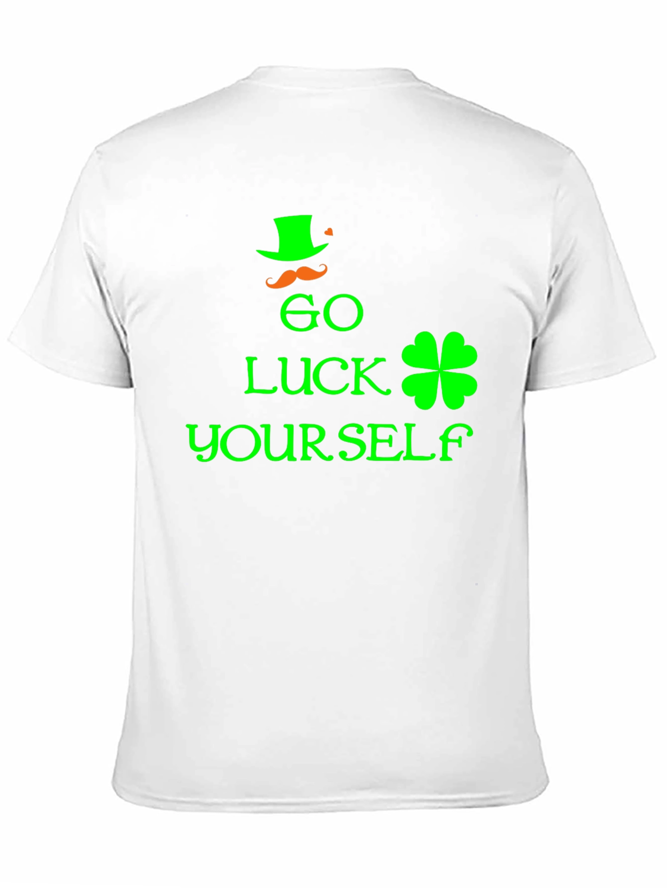 Go Luck Yourself St. Patricks Day T-Shirt