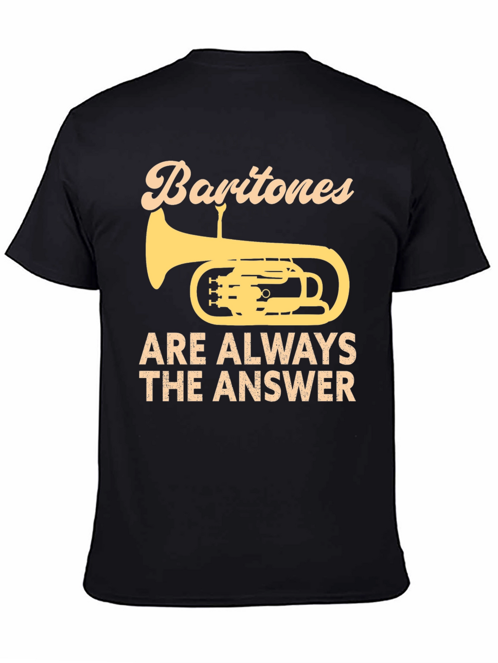 Baritones Are Always The Answer T-Shirt