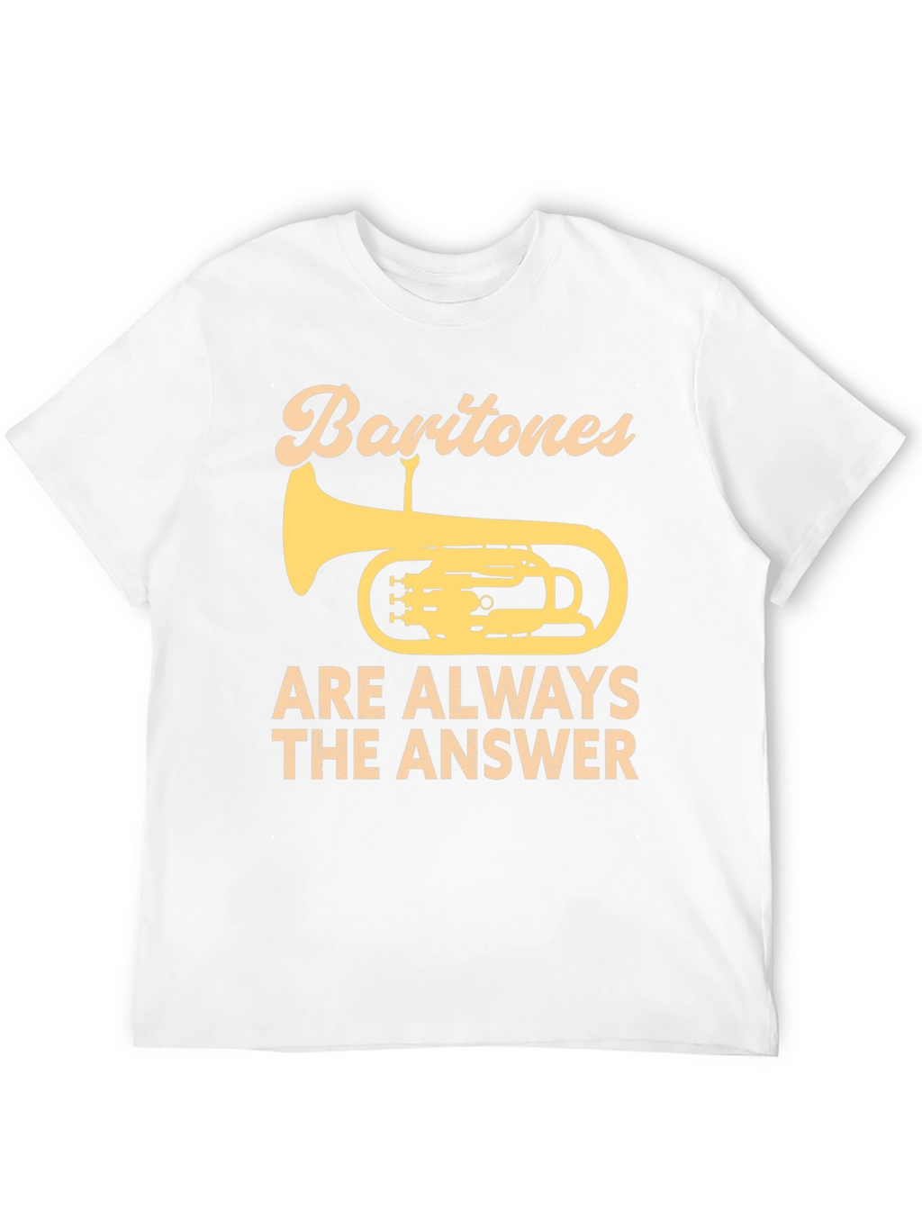 Baritones Are Always The Answer T-Shirt
