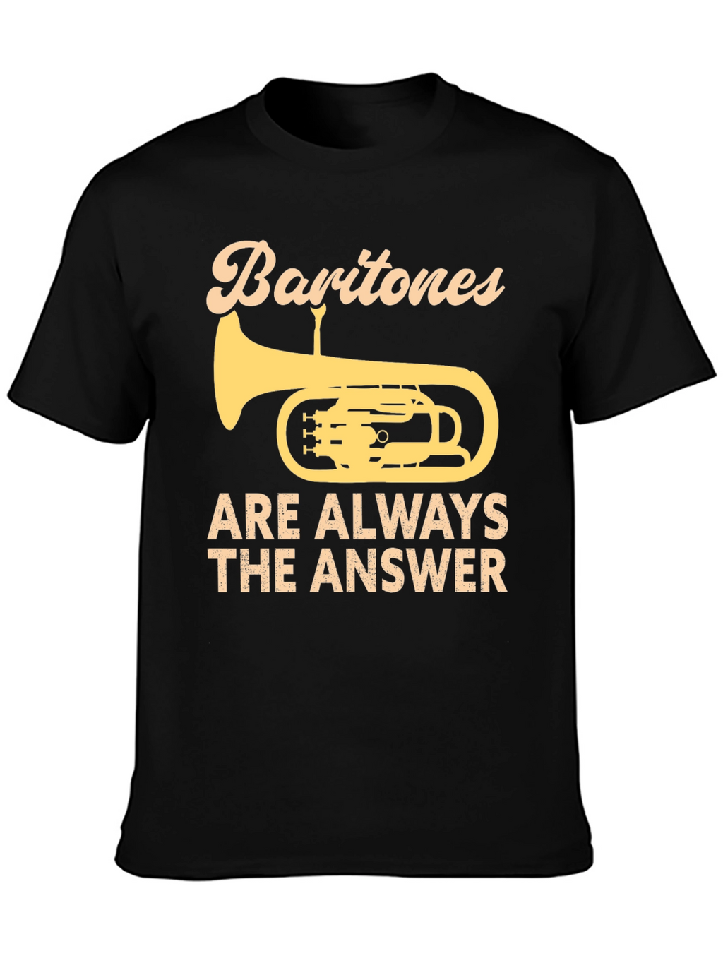 Baritones Are Always The Answer T-Shirt