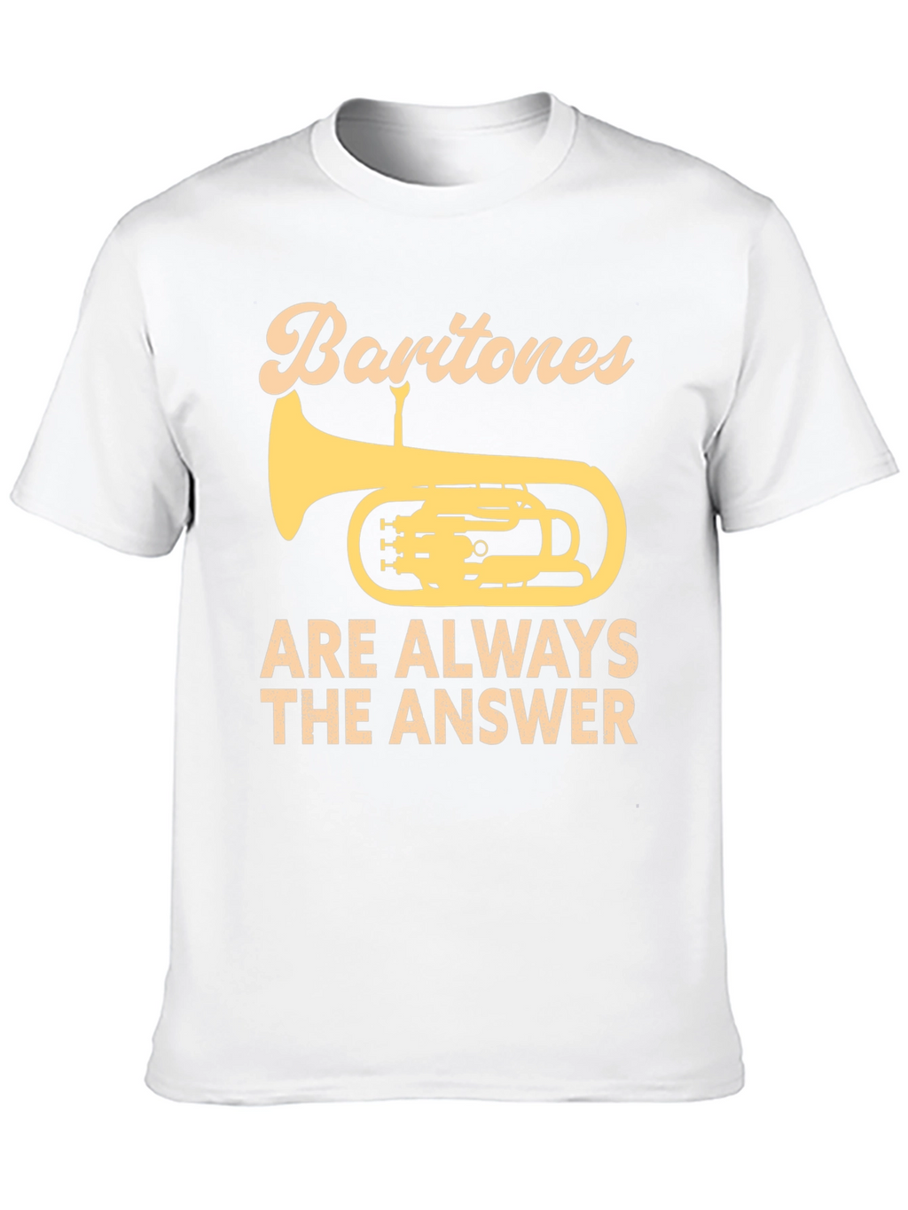 Baritones Are Always The Answer T-Shirt